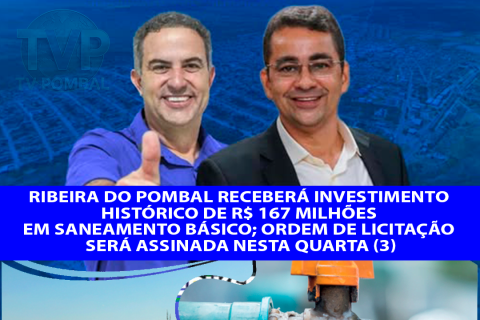 Ribeira do Pombal receberá investimento histórico de R$ 167 milhões em saneamento básico; ordem de licitação será assinada nesta quarta (3)